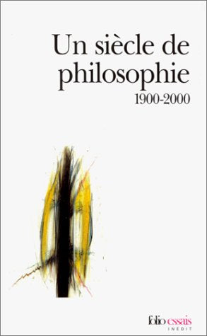 Un siècle de philosophie. 1900-2000