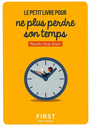 Le petit livre pour ne plus perdre son temps