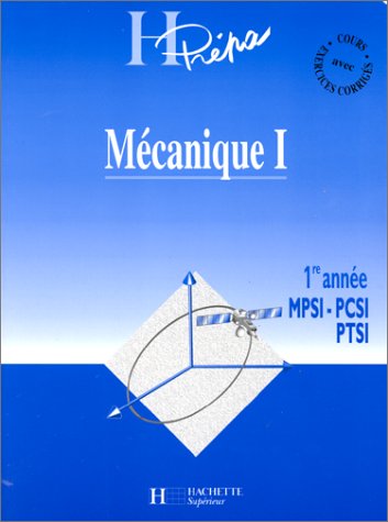 Mécanique I - 1re année - Livre de l'élève - Edition 1996: MPSI / PCSI / PTSI