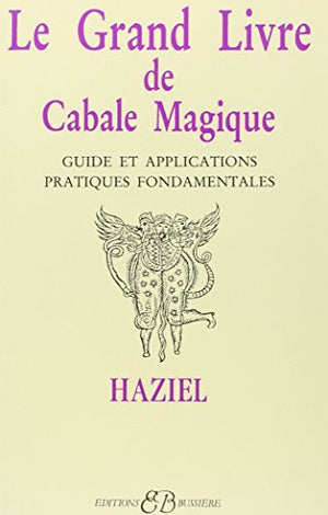 LE GRAND LIVRE DE CABALE MAGIQUE. Guide et applications pratiques fondamentales