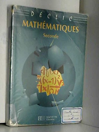 Collection déclic : Maths, 2de, 1993. Livre de l'élève