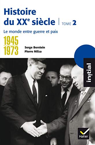 Initial - Histoire du XXe siècle tome 2 : Le monde entre guerre et paix (1945-1973)