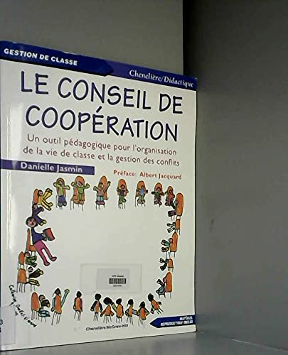 Le conseil de coopération.: Un outil pédagogique pour l'organisation de la vie de classe et la gestion des conflits