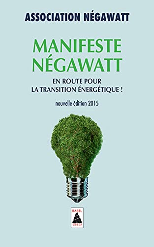 Manifeste négaWatt: En route pour la transition énergétique !