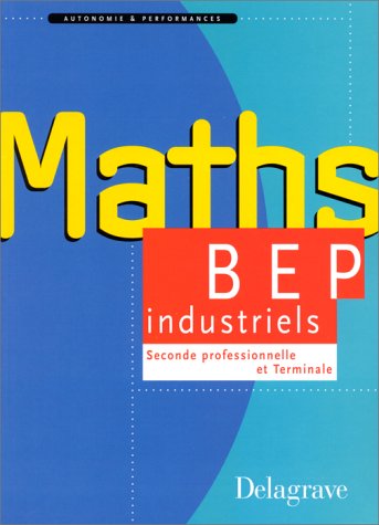 Mathématiques, 2nde et terminale BEP industriels
