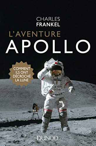 L'aventure Apollo - Comment ils ont décroché la Lune: Comment ils ont décroché la Lune