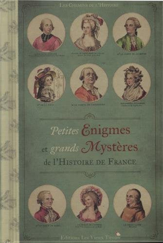 Petites Enigmes et Grands Mysteres de l Histoire de France