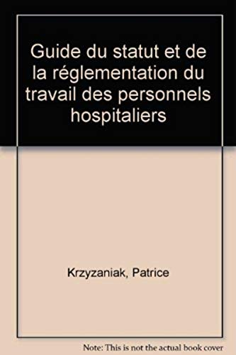 Guide du statut et de la réglementation du travail des personnels hospitaliers
