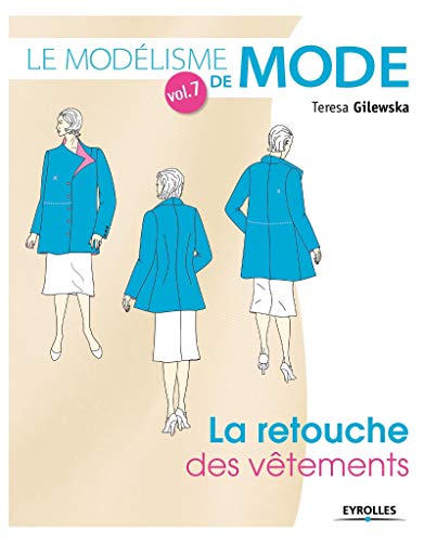 Le modélisme de mode - Volume 7 La retouche des vêtements
