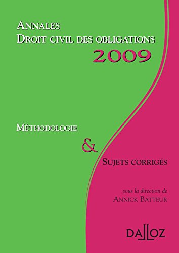 Annales Droit civil des obligations 2009. Méthodologie et sujets corrigés