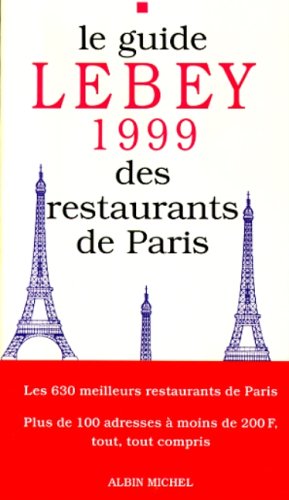 Le Guide Lebey 1999 des restaurants de Paris