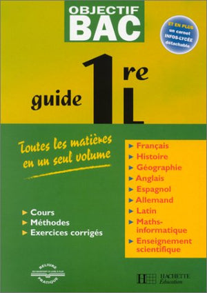 Guide 1ère L. Toutes les matières en un seul volume et un carnet Infos-Lycée détachable