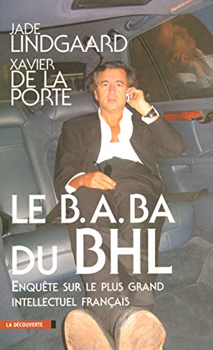 Le B.A. BA du BHL : Enquête sur le plus grand intellectuel français