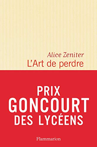 L' Art de perdre - Prix Goncourt des Lycéens 2017