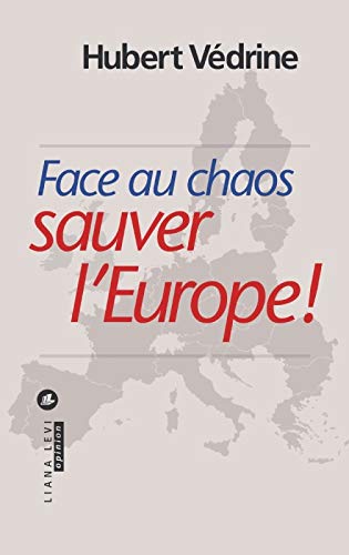 Face au chaos sauver l'Europe !