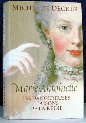 Marie-Antoinette : Les dangereuses liaisons de la reine
