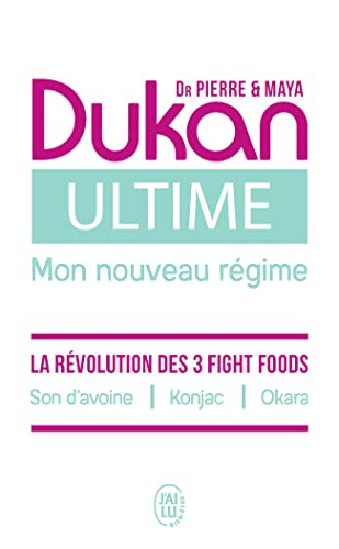 Ultime - Le nouveau régime Dukan: La puissance des 3 Fight foods : Son d'avoine - Konjac - Okara