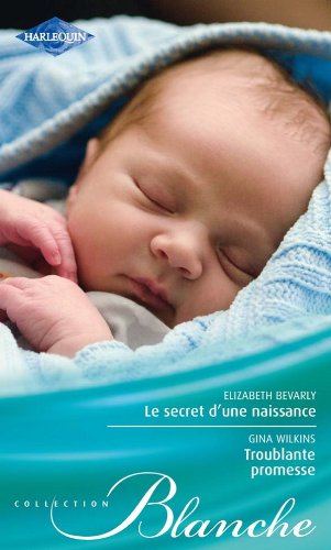 Le secret d'une naissance ; Troublante promesse