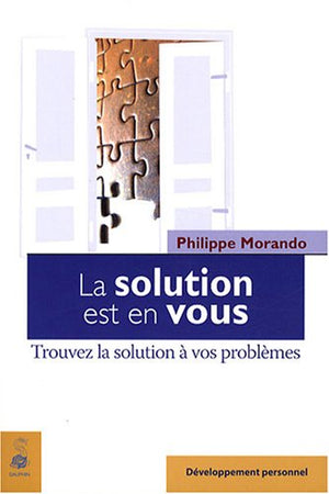 La solution est en vous. Trouvez la solution à vos problèmes