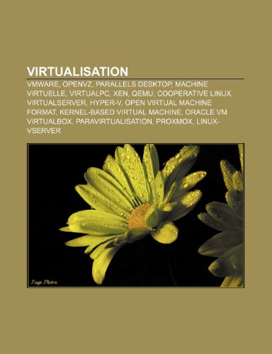 Virtualisation: VMware, OpenVZ, Parallels Desktop, Machine virtuelle, VirtualPC, Xen, QEMU, Cooperative Linux, VirtualServer, Hyper-V, Open Virtual ... VM VirtualBox, Paravirtualisation, Proxmox
