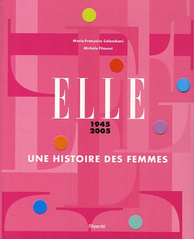 Elle 1945-2005: Une histoire des femmes