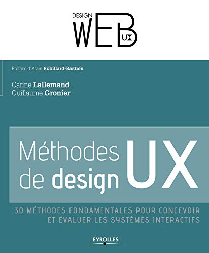 Méthodes de design UX: 30 méthodes fondamentales pour concevoir et évaluer les systèmes interactifs.