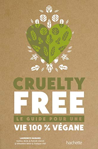 Cruelty-Free: Le guide pour une vie 100% vegane