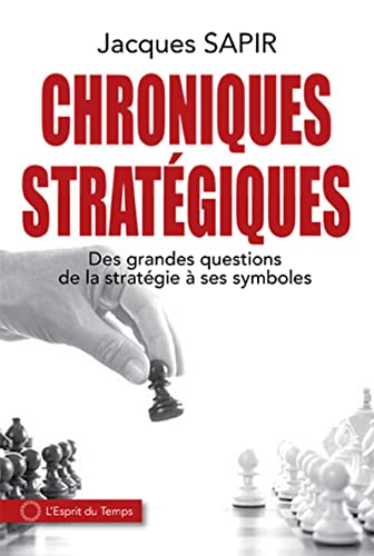 Chroniques stratégiques: Des grandes questions de la stratégie à ses symboles