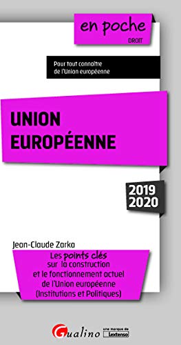 Union européenne: Les points clés sur la construction et le fonctionnement actuel de l'Union européenne (Institutions et Politiques) (2019-2020)