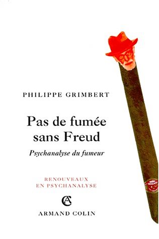 Pas de fumée sans Freud: Psychanalyse du fumeur