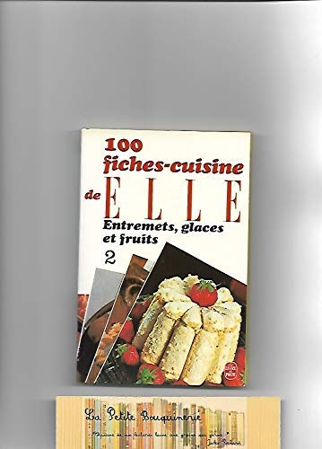 100 fiches cuisine de "Elle": Tome 2, Entremets, glaces et fruits
