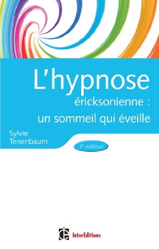 L'hypnose ericksonienne - 3ème édition - un sommeil qui éveille