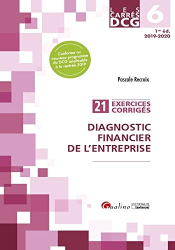 Carrés DCG 6 - Exercices corrigés Diagnostic financier de l'entreprise: 21 exercices corrigés de diagnostic financier (2019-2020)