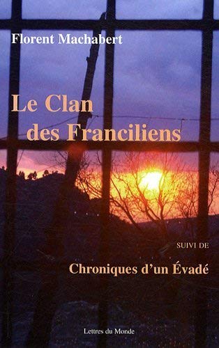 Le Clan des Franciliens : Suivi de Chroniques d'un évadé