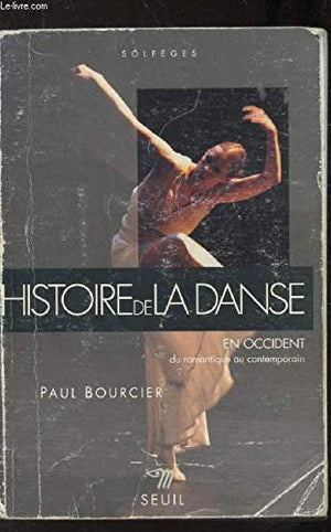 Histoire de la danse en Occident. Tome 2, Du romantique au contemporain