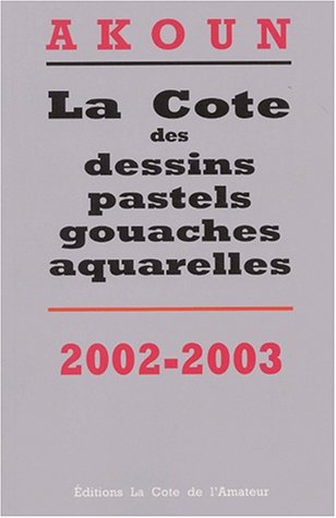 La Cote des dessins, pastels, gouaches, aquarelles, 2002
