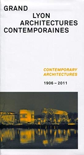 Grand Lyon : Architectures contemporaines, 1906 - 2011
