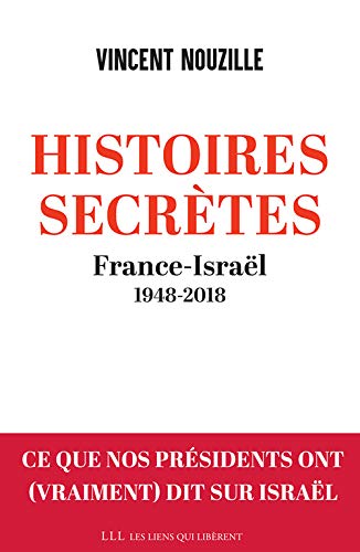 Histoires secrètes: France- Israël (1948-2018)