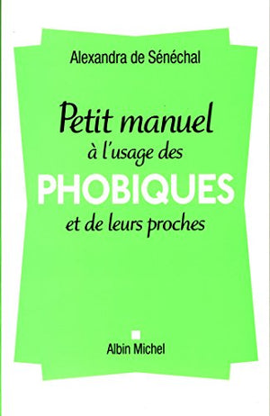 Petit manuel à l'usage des phobiques et de leurs proches