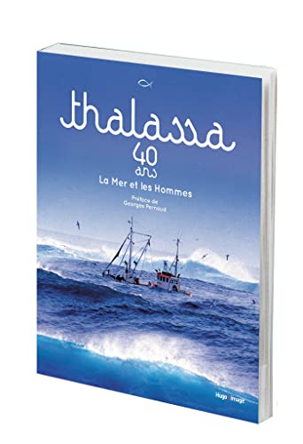 Thalassa 40 ans La Mer et les Hommes