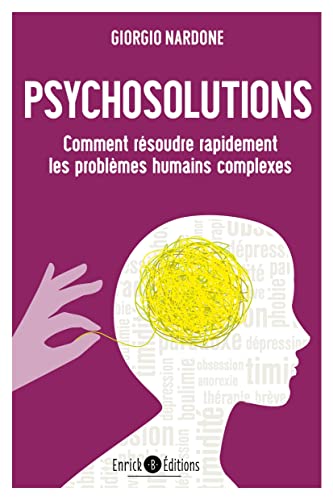 Psychosolutions: Comment résoudre rapidement les problèmes humains complexes