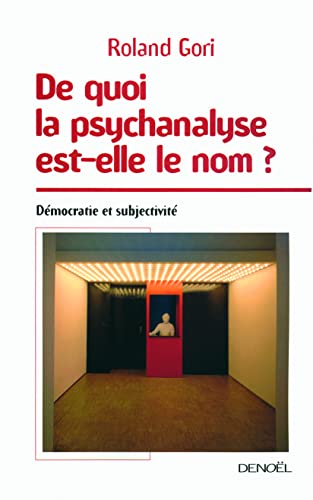 De quoi la psychanalyse est-elle le nom ?: Démocratie et subjectivité