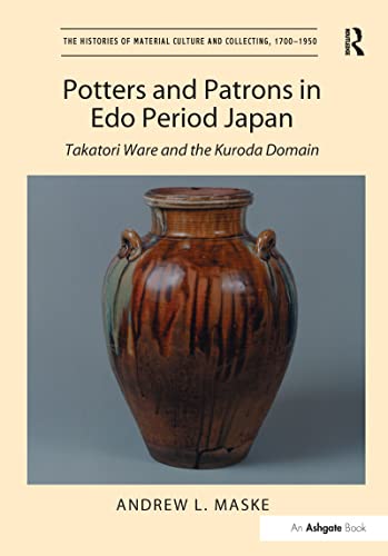 Potters and Patrons in Edo Period Japan: Takatori Ware and the Kuroda Domain