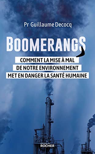 Boomerangs: Comment la mise à mal de notre environnement met en danger la santé humaine