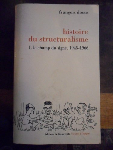 Histoire du structuralisme Tome 1: Le champ du signe, 1945-1966
