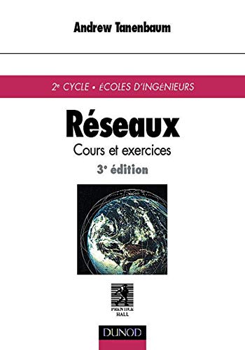 Réseaux : Cours et exercices de 2e cycle, écoles d'ingénieurs, 3e édition