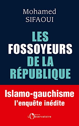 Les Fossoyeurs de la République: Islamo-gauchisme : l'enquête inédite