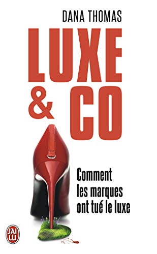Luxe & Co: Comment les marques ont tué le luxe