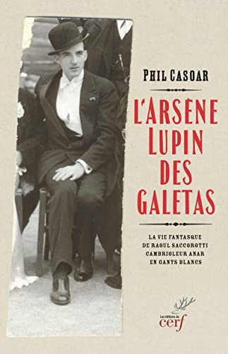 L'Arsène Lupin des galetas - La vie fantasque de Raoul Saccorotti, cambrioleur anar en gants blancs