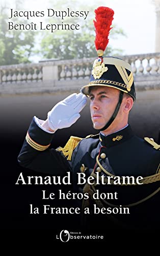 Arnaud Beltrame: Le héros dont la France a besoin